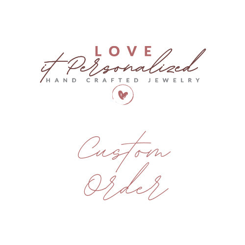 Custom Order - Love It Personalized